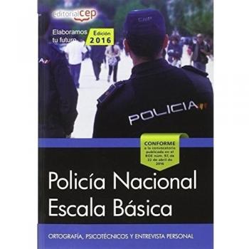 Policía Nacional Escala Básica. Ortografía, Psicotécnicos y Entrevista Personal