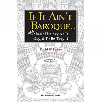 If It Ain't Baroque: More Music History as It Ought to Be Taught