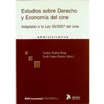 Estudios sobre derecho y economia del cine. Adaptado a la ley 55/2007, del cine.