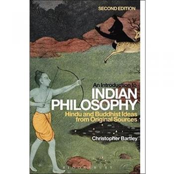 An Introduction to Indian Philosophy: Hindu and Buddhist Ideas from Original Sources