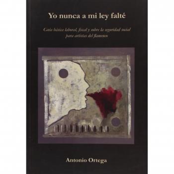 Yo nunca a mi ley falté: Guía básica laboral, fiscal y sobre la seguridad social para artistas del flamenco: 20