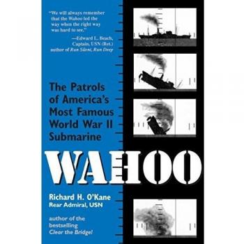 Wahoo: The Patrol of America's Most Famous World War II Submarine: The Patrols of America's Most Famous World War II Submarine