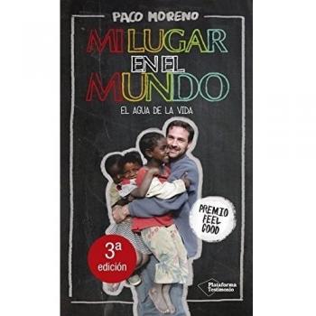 Mi Lugar En El Mundo. El Agua De La Vida. Premio Feel Good - Francisco Moreno Arangüena