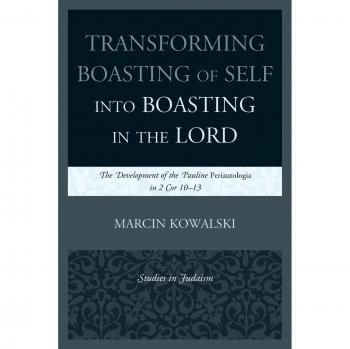 Transforming Self-Boasting into Lordly Boasting: Development of Pauline Periautologia in 2 Corinthians 10-13 (Studies in Judaism)
