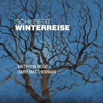 Schubert: Winterreise - Gary Matthewman Matthew Rose
