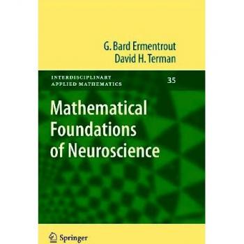 Mathematical Foundations of Neuroscience: Interdisciplinary Applied Mathematics Edition