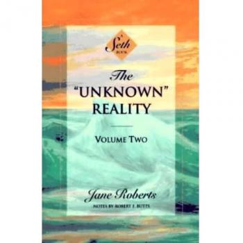 The Unknown Reality, Volume Two: A Seth Book: 2