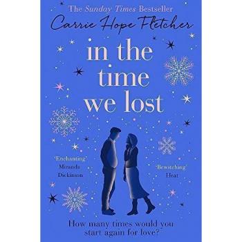 En el tiempo que perdimos: la nueva y conmovedora historia de amor de Carrie Hope Fletcher, bestseller del Sunday Times