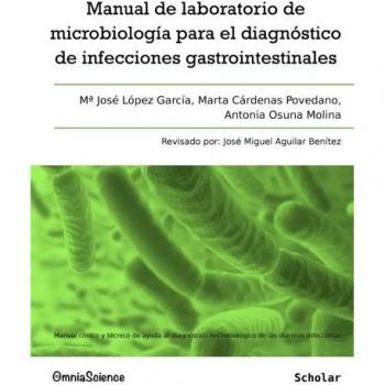 Manual de laboratorio de microbiología para el diagnóstico de infecciones gastrointestinales: Manual clínico y técnico de ayuda al diagnóstico microbiológico de las diarreas infecciosas
