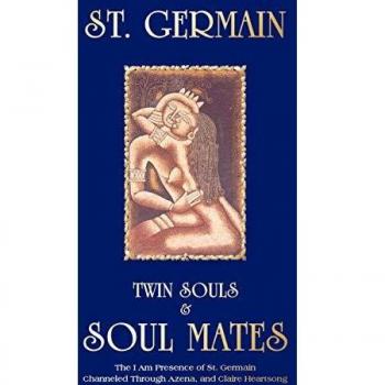 Twin Souls and Soulmates: I am Presence of St.Germain Channelled Through Azena Ramanda and Claire Heartstrong