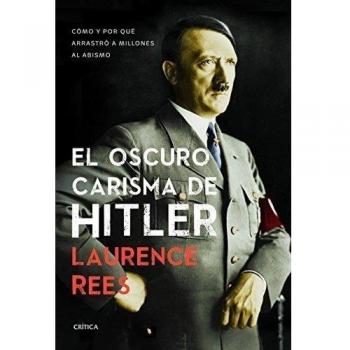 El oscuro carisma de Hitler: Cómo y por qué arrastró a millones al abismo