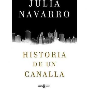 Historia de un canalla - Julia Navarro