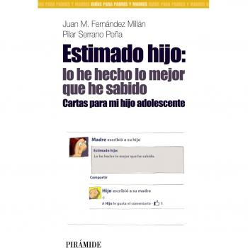 Estimado hijo: lo he hecho lo mejor que he sabido: Cartas para mi hijo adolescente