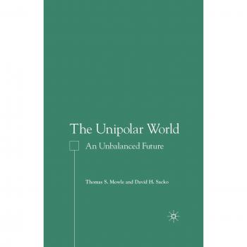 The Unipolar World: An Unbalanced Future