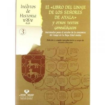 El Libro del linaje de los Señores de Ayala y otros textos genealógicos. Materiales para el estudio de la conciencia del linaje en la Baja Edad Media: 3
