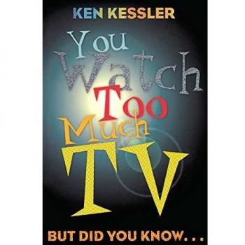 You Watch Too Much TV: Fun Facts and Trivia Book by Ken Kessler