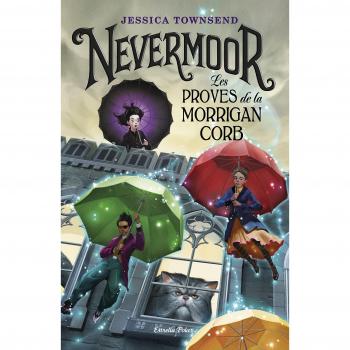 Nevermoor. Les proves de la Morrigan Corb - Jessica Townsend