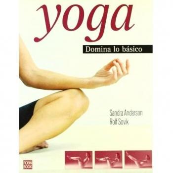 Yoga esencial: Alcanza el equilibrio interior - Sandra Anderson Y Rolf Sovick