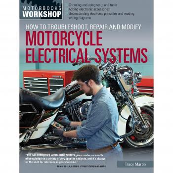 How to Troubleshoot, Repair, and Modify Motorcycle Electrical Systems