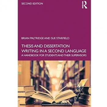 Thesis and Dissertation Writing in a Second Language: A Handbook for Students and their Supervisors