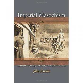 Princeton Imperial Masochism: British Fiction, Fantasy, and Social Class Analysis