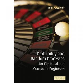 Probability and Random Processes for Electrical and Computer Engineers - Hardcover Edition by John A. Gubner