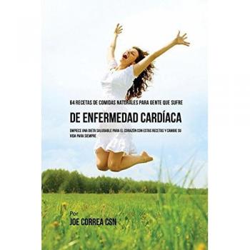 64 Recetas Naturales para una Dieta Saludable del Corazón