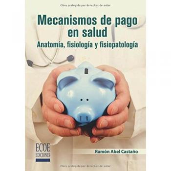 Mecanismos de pago en salud: Anatomía, fisiología y fisiopatología