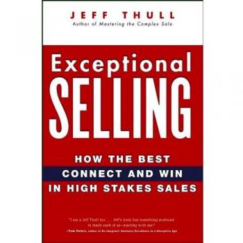 Exceptional Selling: How the Best Connect and Win in High Stakes Sales