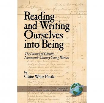 19th Century Young Women's Literacy: Reading and Writing Ourselves into Being (Paperback)