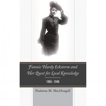 Fannie Hardy Eckstorm: A Historical Quest for Local Knowledge (1865-1946) - Vitalsource Edition