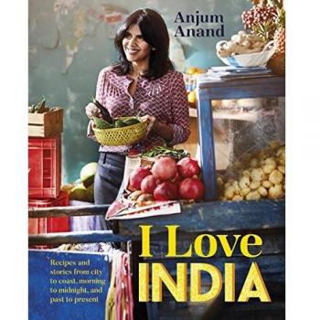 I Love India: Recipes and stories from city to coast, morning to midnight, and past to present