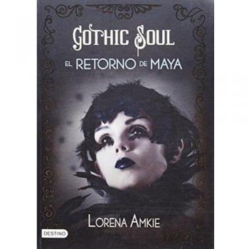 Gothic Soul. El Retorno de Maya