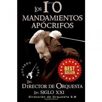 Los 10 Mandamientos Apócrifos del Director de Orquesta del Siglo XXI: Dirección Orquestal 3.0