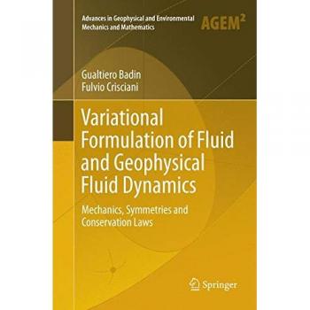 Variational Formulation of Fluid and Geophysical Fluid Dynamics: Mechanics, Symmetries and Conservation Laws