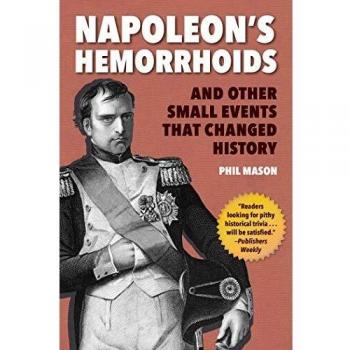 Napoleon's Hemorrhoids: A Historical Anecdotes Book