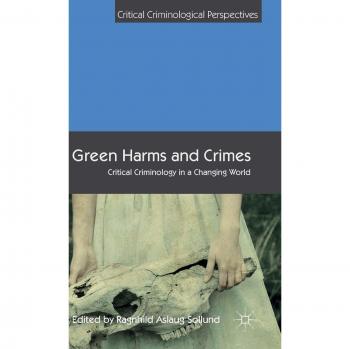 Green Harms and Crimes: Critical Criminology in a Changing World