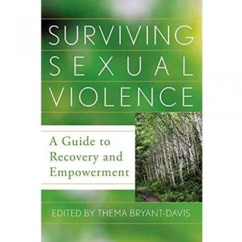 Surviving Sexual Violence: A Comprehensive Guide to Recovery and Empowerment