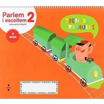 Parlem i escoltem 2. Educació infantil, 4 anys. Tren de paraules - 9788466134279