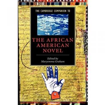 Cambridge Companion to the African American Novel: Literature Analysis and Critical Essays