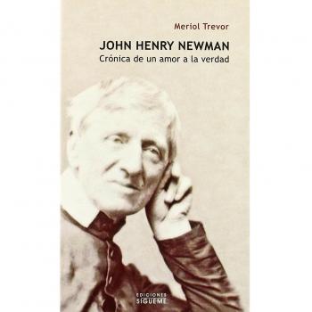 John Henry Newman: Crónica de un amor a la verdad: 8