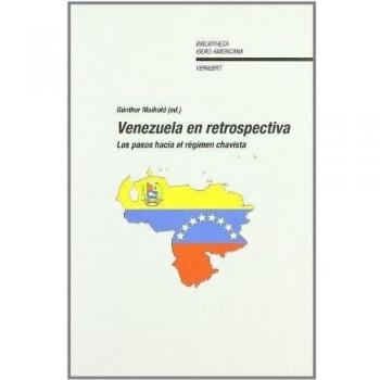 Venezuela en retrospectiva.: Los pasos hacia el régimen chavista
