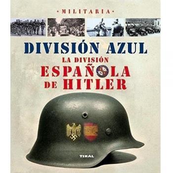 División Azul. La División Española De Hitler - Carlos Caballero Jurado