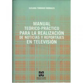 Manual teórico-práctico para la realización de noticias y reportajes en televisión