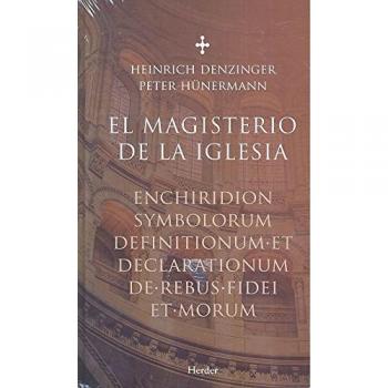 Magisterio de la iglesia, El. Enchiridion symbolorum definitionumm et declaratio