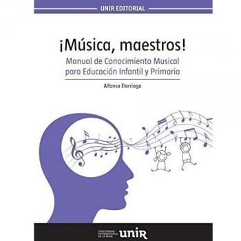 ¡Música, maestros!: Manual de Conocimiento Musical para Educación Infantil y Primaria - 9788416602001