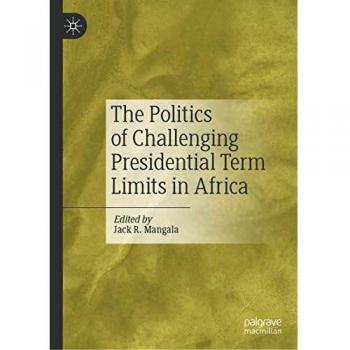 The Politics of Challenging Presidential Term Limits in Africa