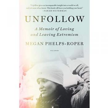 Unfollow: A Memoir of Loving and Leaving Extremism