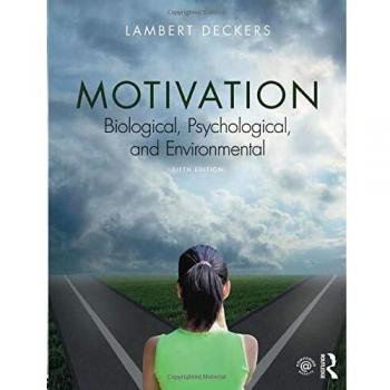 Motivation: Biological, Psychological, and Environmental