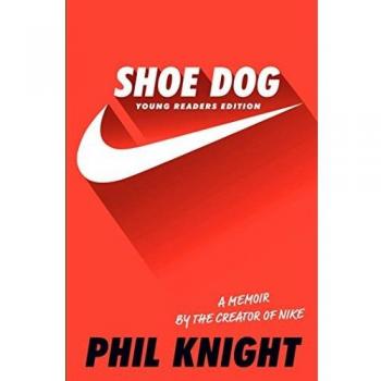 Shoe Dog: A Memoir by the Creator of Nike